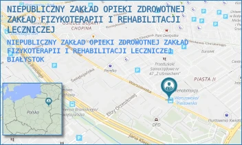 NIEPUBLICZNY ZAKŁAD OPIEKI ZDROWOTNEJ ZAKŁAD FIZYKOTERAPII I REHABILITACJI LECZNICZEJ - NIEPUBLICZNY ZAKŁAD OPIEKI ZDROWOTNEJ ZAKŁAD FIZYKOTERAPII I REHABILITACJI LECZNICZEJ - WARSZAWSKA 79,  BIAŁYSTOK